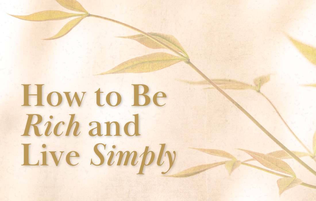 How can I be rich and live simply?