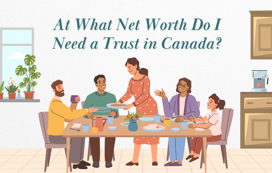 At What Net Worth Do I Need a Trust in Canada?