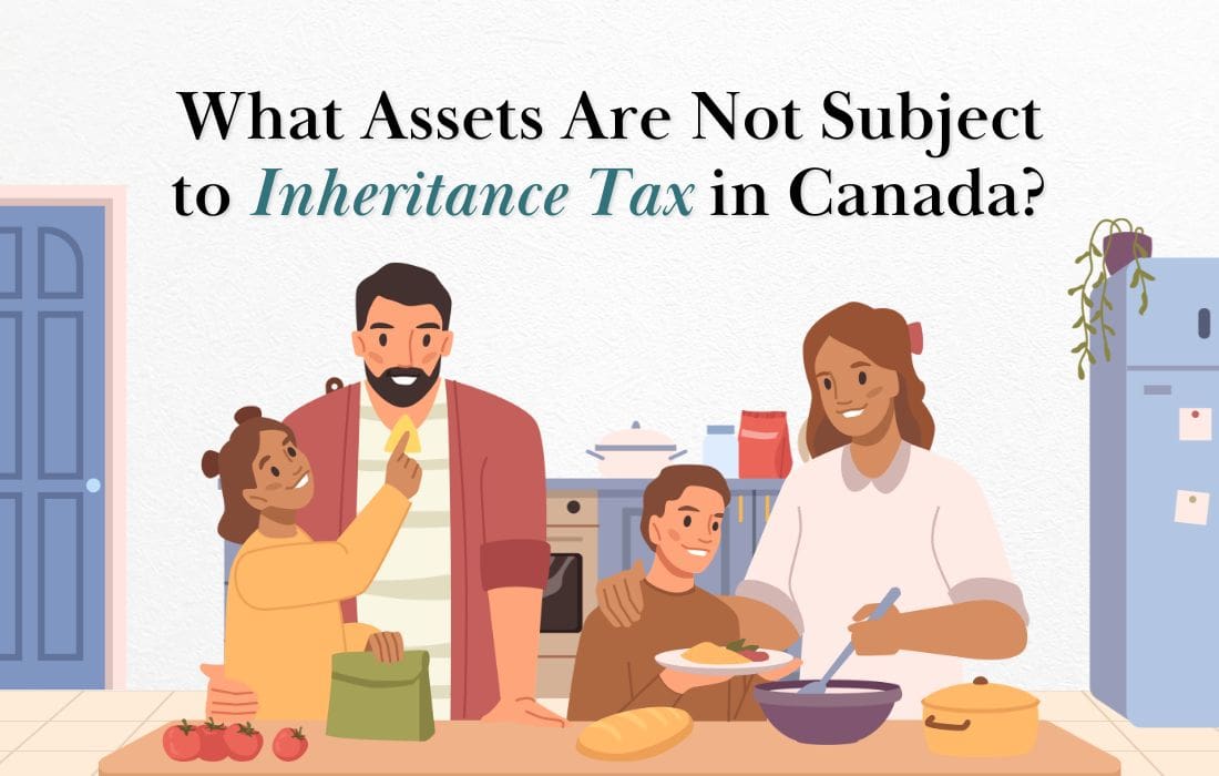 What Assets Are Not Subject to Inheritance Tax in Canada?