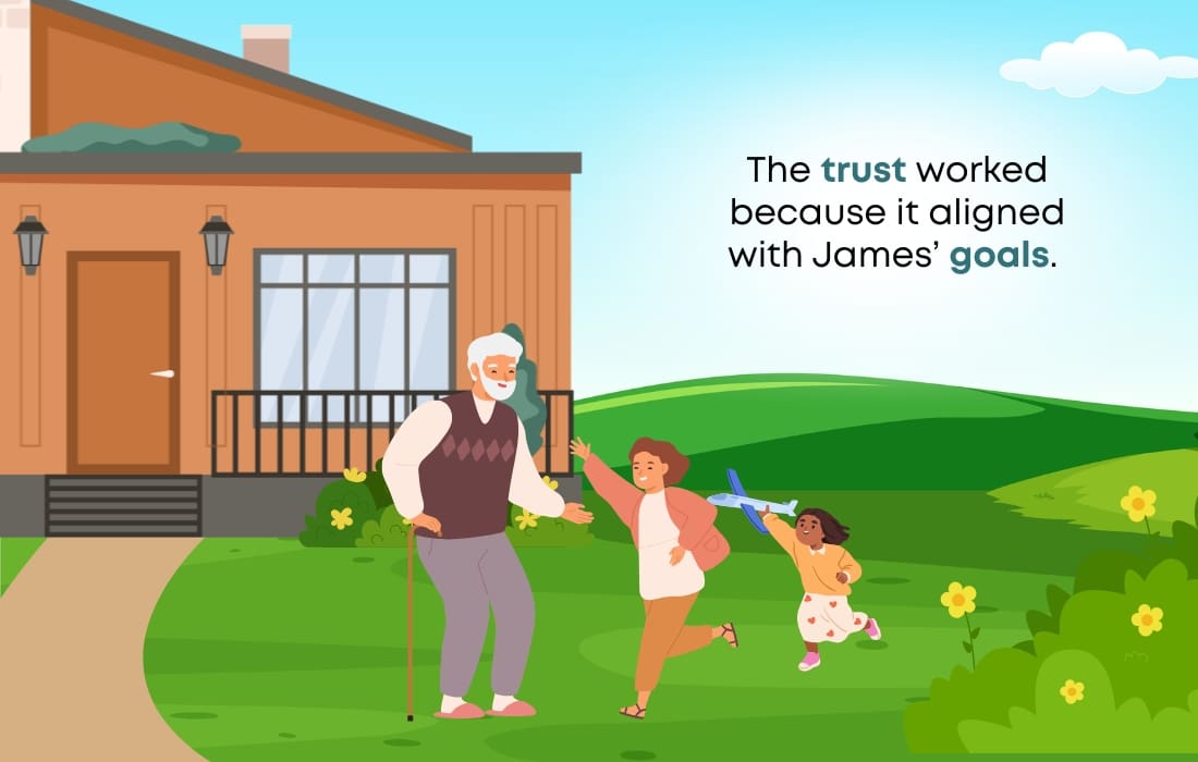 The trust worked because it aligned with James’ goals.